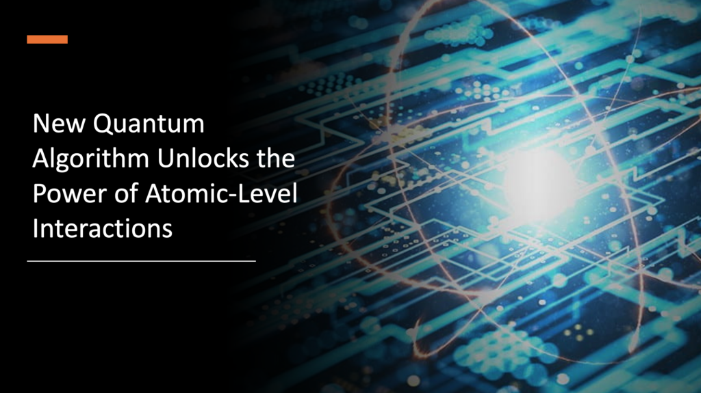 new-quantum-algorithm-unlocks-the-power-of-atomic-level-interactions